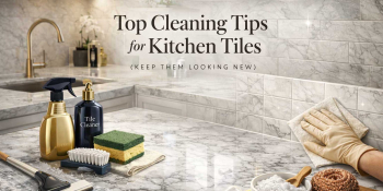Top Cleaning Tips for Kitchen Tiles (Keep Them Looking New)